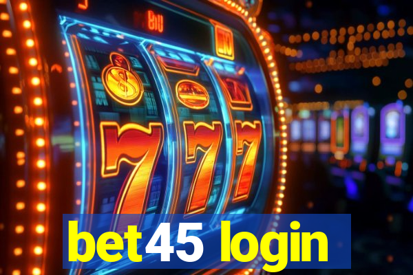 bet45 login